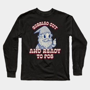 Gobbled Out and Ready to Pog Gnome Hippie Thanksgiving Long Sleeve T-Shirt